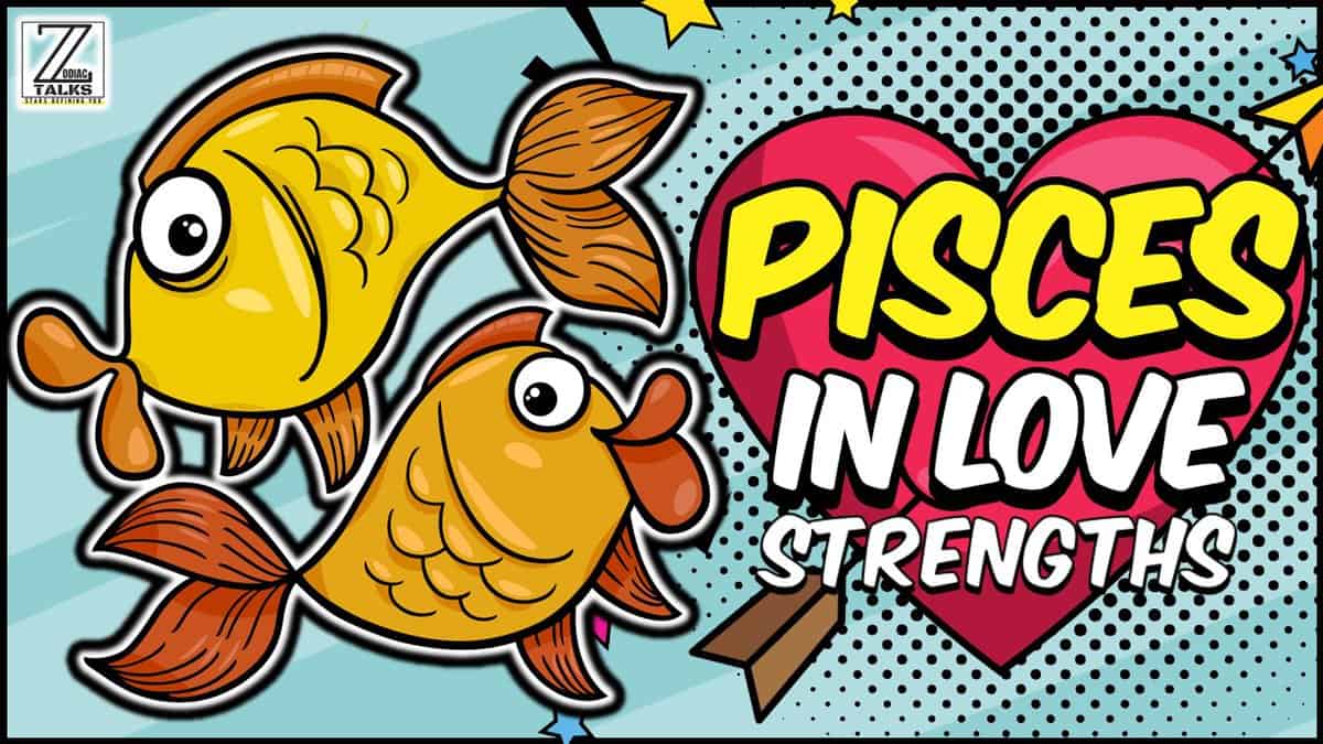 Pisces in Love and Relationships – Strengths