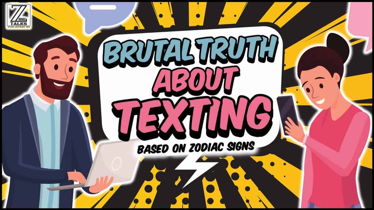 Brutal Truth About Texting with Each Zodiac Sign
