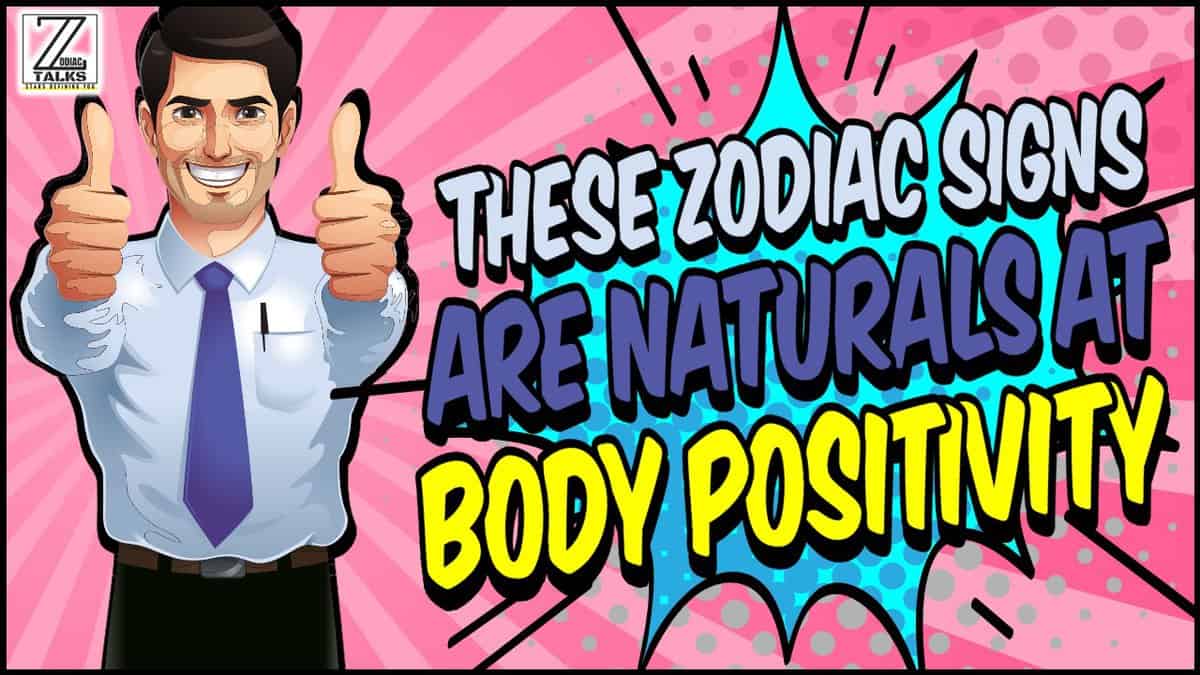 These 5 Zodiac Signs are Naturals at Body Positivity!