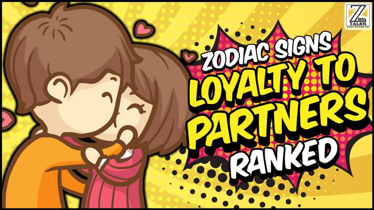 Zodiac Signs Loyalty to Partners Ranked