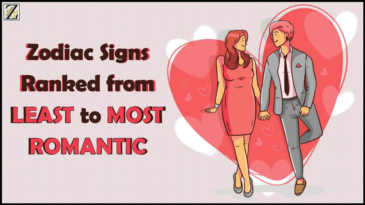 Zodiac Signs Ranked from LEAST to MOST ROMANTIC