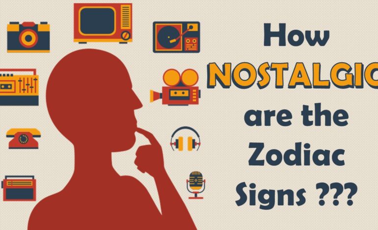 How NOSTALGIC are the Zodiac Signs ?